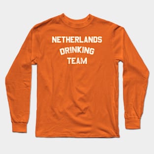 Netherlands Drinking Team Long Sleeve T-Shirt